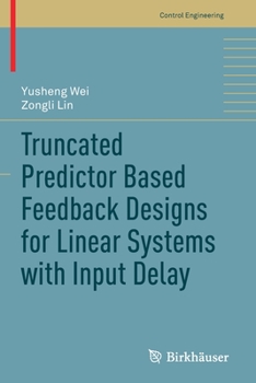 Paperback Truncated Predictor Based Feedback Designs for Linear Systems with Input Delay Book