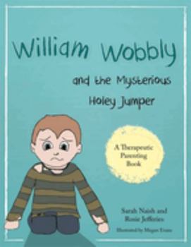Paperback William Wobbly and the Mysterious Holey Jumper: A Story about Fear and Coping Book