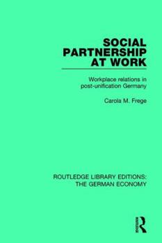 Paperback Social Partnership at Work: Workplace Relations in Post-Unification Germany Book