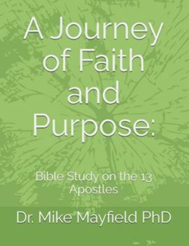 Paperback A Journey of Faith and Purpose: : Bible Study on the 13 Apostles Book