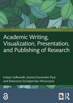 Paperback Academic Writing, Visualization, Presentation, and Publishing of Research Book