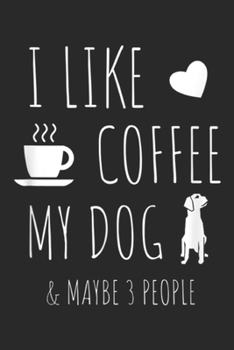 Paperback I Like Coffee My Dog & Maybe 3 People: I Like Coffee My Dog & Maybe 3 People Journal/Notebook Blank Lined Ruled 6x9 100 Pages Book