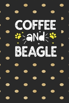 coffee and beagle Notebook: Funny Notebook with Blank Lined Pages For Dog Lover For Journaling, Note Taking And Jotting Down Ideas