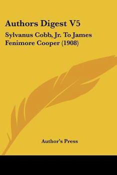 Authors Digest V5: Sylvanus Cobb, Jr. To James Fenimore Cooper