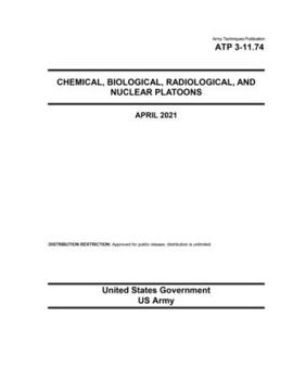Paperback Army Techniques Publication ATP 3-11.74 Chemical, Biological, Radiological, and Nuclear Platoons April 2021 Book