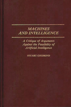 Hardcover Machines and Intelligence: A Critique of Arguments Against the Possibility of Artificial Intelligence Book