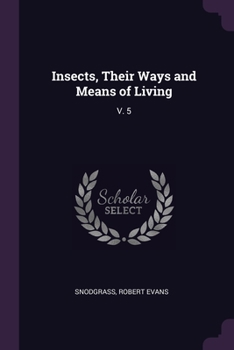 Paperback Insects, Their Ways and Means of Living: V. 5 Book