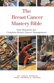 The Breast Cancer Mastery Bible: Your Blueprint for Complete Breast Cancer Management B0CP52PK1G Book Cover