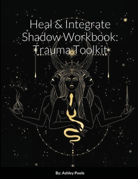 Paperback Heal & Integrate Shadow Workbook: Trauma Toolkit Book