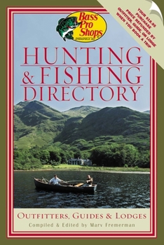 Paperback Bass Pro Shops' Hunting and Fishing Directory: Outfitters, Guides & Lodges Book