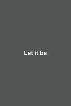 Paperback Let it be: Lined Notebook / Journal Gift, 110 Pages, 6x9, Soft Cover, Matte Finish, Book