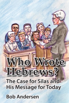 Paperback Who Wrote Hebrews?: The Case for Silas and His Message for Today Book