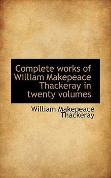 Paperback Complete Works of William Makepeace Thackeray in Twenty Volumes Book