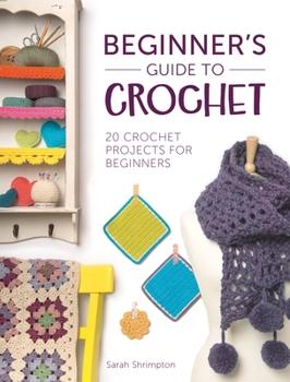 Paperback Beginner's Guide to Crochet: 20 Crochet Projects for Beginners Book