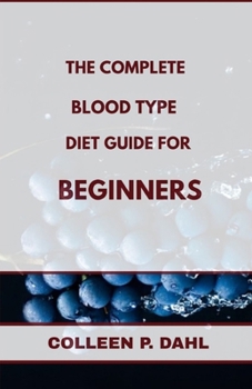 Paperback The Complete Blood Type Diet Guide for Beginners Book