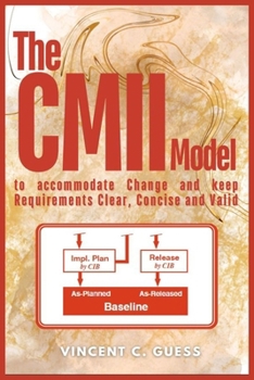 Paperback The CMII Model: to Accommodate Change and Keep Requirements Clear, Concise and Valid Book