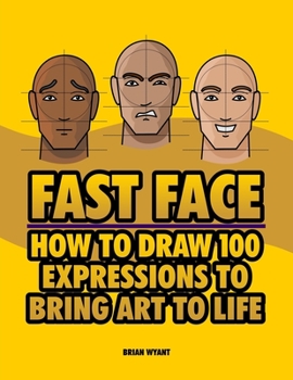 Paperback FAST FACE How To Draw 100 Expressions To Bring Art To Life Book