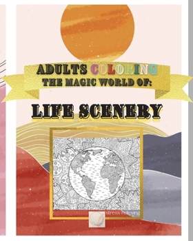 Paperback The Magic World of Life Scenery: The Real World Magically viewed in Fantastic Scenery/Amazing details Hand drawn designs: Life Moments scenarios, Land Book