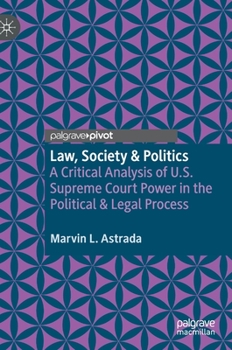 Hardcover Law, Society & Politics: A Critical Analysis of U.S. Supreme Court Power in the Political & Legal Process Book
