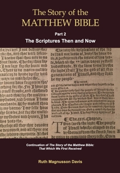 Paperback The Story of the Matthew Bible: Part 2, The Scriptures Then and Now Book