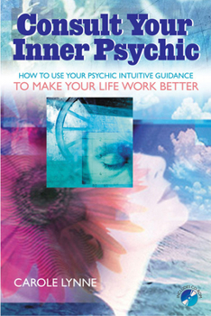 Paperback Consult Your Inner Psychic: How to Use Intuitive Guidance to Make Your Life Work Better Book