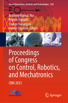 Hardcover Proceedings of Congress on Control, Robotics, and Mechatronics: Crm 2023 Book