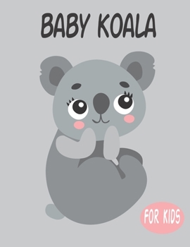 Paperback Baby Koala For Kids: Amazing Animal Coloring book Great Gift for Boys & Girls, Ages 4-8 Book