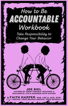 Paperback How to Be Accountable Workbook: Take Responsibility to Change Your Behavior Book