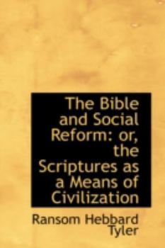 Paperback The Bible and Social Reform: Or, the Scriptures as a Means of Civilization Book