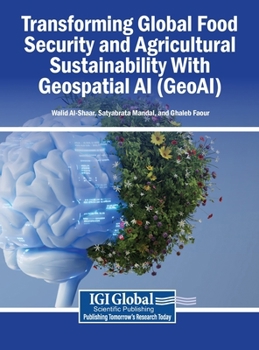 Transforming Global Food Security and Agricultural Sustainability with Geospatial AI (GeoAI)