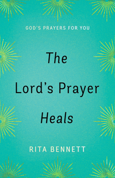 Paperback The Lord's Prayer Heals: God's Prayer for You Book