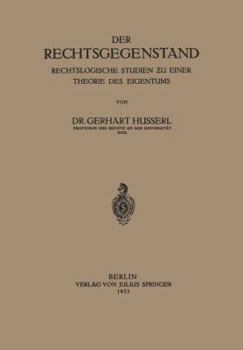 Paperback Der Rechtsgegenstand: Rechtslogische Studien ƶu Einer Thoerie Des Eigentums [German] Book
