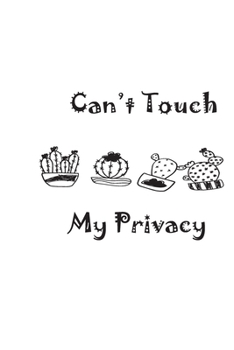 Paperback Can't Touch My Privacy White Notebook 120 Blank Lined Page (6 x 9'): Original Design, College Ruled Book