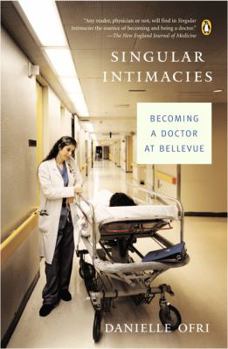 Paperback Singular Intimacies: Becoming a Doctor at Bellevue Book