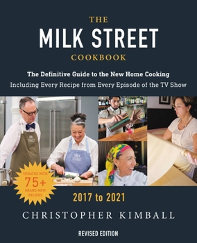 Hardcover The Milk Street Cookbook: The Definitive Guide to the New Home Cooking, Featuring Every Recipe from Every Episode of the TV Show, 2017-2021 Book