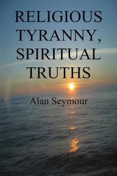 Paperback Religious Tyranny, Spiritual Truths Book