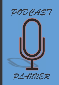 Podcast Planner: Notebook  /  Journal  For Podcasting To Plan Your Show