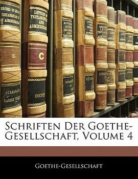 Paperback Schriften Der Goethe-Gesellschaft, Volume 4 [German] Book