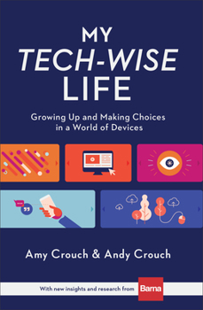 Hardcover My Tech-Wise Life: Growing Up and Making Choices in a World of Devices Book