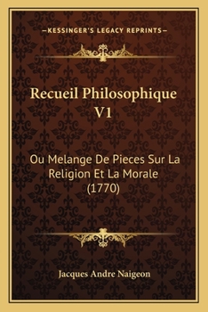 Paperback Recueil Philosophique V1: Ou Melange De Pieces Sur La Religion Et La Morale (1770) [French] Book