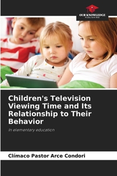 Paperback Children's Television Viewing Time and Its Relationship to Their Behavior Book