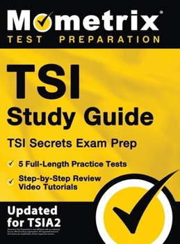 Hardcover TSI Study Guide - TSI Secrets Exam Prep, 5 Full-Length Practice Tests, Step-by-Step Review Video Tutorials: [Updated for TSIA2] Book
