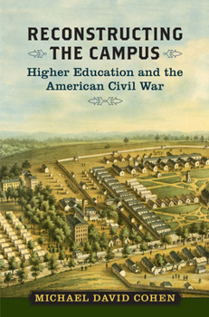 Hardcover Reconstructing the Campus: Higher Education and the American Civil War Book
