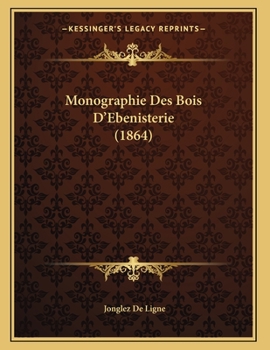 Monographie Des Bois D'Ebenisterie (1864)