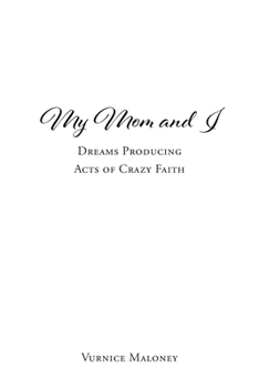 Paperback My Mom and I: Dreams Producing Acts of Crazy Faith Book