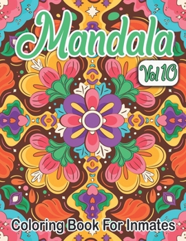 Paperback Mandala Coloring Book For Inmates Vol 10: 70 Coloring Pages For Adults With Beautiful Stress Relieving Designs for Relaxation, Mindfulness, Gift For M Book