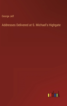 Hardcover Addresses Delivered at S. Michael's Highgate Book