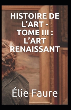 Paperback Histoire de l'Art - Tome III: l'Art renaissant Annot? [French] Book