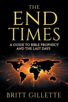 Paperback The End Times: A Guide to Bible Prophecy and the Last Days Book