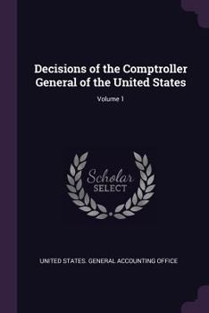 Decisions of the Comptroller General of the United States; Volume 1